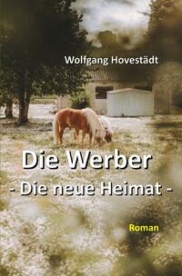 Die Werber / Die Werber, Trilogie, Teil 2 - Die neue Heimat