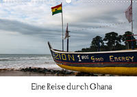 Eine Reise durch Ghana (Wandkalender 2022 DIN A3 quer)