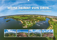 Meine Heimat von oben ... Luftaufnahmen vom Fränkischen Seenland (Wandkalender 2023 DIN A2 quer)