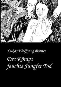 Des Königs feuchte Jungfer Tod