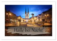 Halle bei Nacht (Wandkalender 2025 DIN A2 quer), CALVENDO Monatskalender