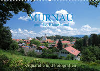 Murnau und das Blaue Land - Aquarelle und Fotografien (Wandkalender 2022 DIN A2 quer)