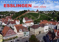 Esslingen von oben (Tischkalender 2023 DIN A5 quer)