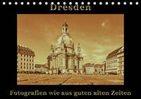 Dresden - Fotografien wie aus guten alten Zeiten (Tischkalender 2020 DIN A5 quer)