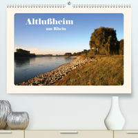 Altlußheim am Rhein (Premium, hochwertiger DIN A2 Wandkalender 2020, Kunstdruck in Hochglanz)