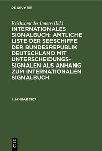 Internationales Signalbuch: Amtliche Liste der Seeschiffe der Bundesrepublik... / 1. Januar 1907