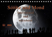 Sonne und Mond - faszinierend und anziehend (Tischkalender 2023 DIN A5 quer)