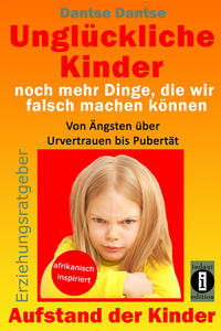 Unglückliche Kinder – noch mehr Dinge, die wir falsch machen können