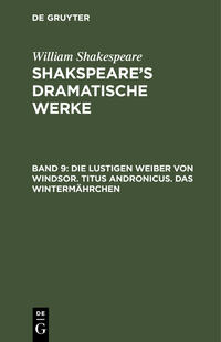 William Shakespeare: Shakspeare’s dramatische Werke / Die lustigen Weiber von Windsor. Titus Andronicus. Das Wintermährchen