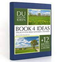 BOOK 4 IDEAS classic | Rund um Moosburg unterwegs, Notizbuch, Bullet Journal mit Kreativitätstechniken und Bildern, DIN A5