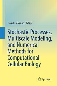 Stochastic Processes, Multiscale Modeling, and Numerical Methods for Computational Cellular Biology