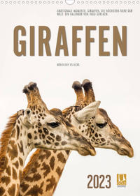 Emotionale Momente: Giraffen, die höchsten Tiere der Welt. (Wandkalender 2023 DIN A3 hoch)