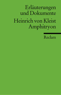 Erläuterungen und Dokumente zu Heinrich von Kleist: Amphitryon