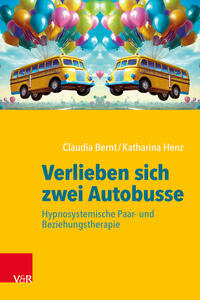 Verlieben sich zwei Autobusse: Hypnosystemische Paar- und Beziehungstherapie