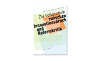 Die Volksschule – zwischen Innovationsdruck und Reformkritik