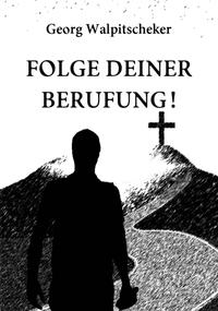 Folge Deiner Berufung!