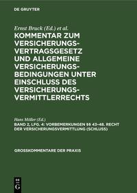 Kommentar zum Versicherungsvertragsgesetz und Allgemeine Versicherungsbedingungen... / Vorbemerkungen §§ 43–48. Recht der Versicherungsvermittlung (Schluß)