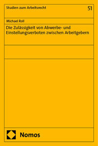 Die Zulässigkeit von Abwerbe- und Einstellungsverboten zwischen Arbeitgebern