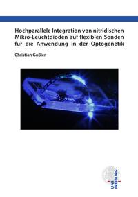 Hochparallele Integration von nitridischen Mikro-Leuchtdioden auf flexiblen Sonden für die Anwendung in der Optogenetik