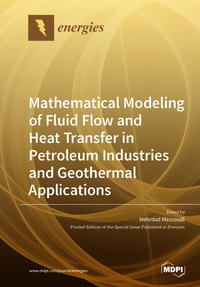 Mathematical Modeling of Fluid Flow and Heat Transfer in Petroleum Industries and Geothermal Applications