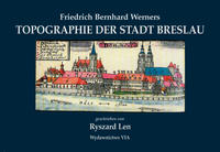 Friedrich Bernhard Werners Topographie der Stadt Breslau