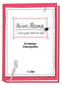 Meine Mama … ist der größte Schatz der Welt! - Ein einmaliges Erinnerungsalbum