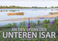 An den Ufern der Unteren Isar (Wandkalender 2022 DIN A3 quer)