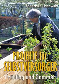 Selbstversorgung / Projekte für Selbstversorger: Frühling und Sommer