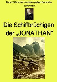 maritime gelbe Reihe bei Jürgen Ruszkowski / Die Schiffbrüchigen der „JONATHAN“ - Band 135e in der maritimen gelben Buchreihe - Farbseiten - bei Jürgen Ruszkowskki