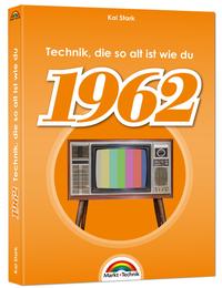 1962- Das Geburtstagsbuch zum 60. Geburtstag - Jubiläum - Jahrgang. Alles rund um Technik & Co aus deinem Geburtsjahr