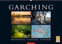 GARCHING - Münchens schöner Norden (Wandkalender 2022 DIN A2 quer)