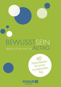 Bewusstsein braucht Raum im Alltag