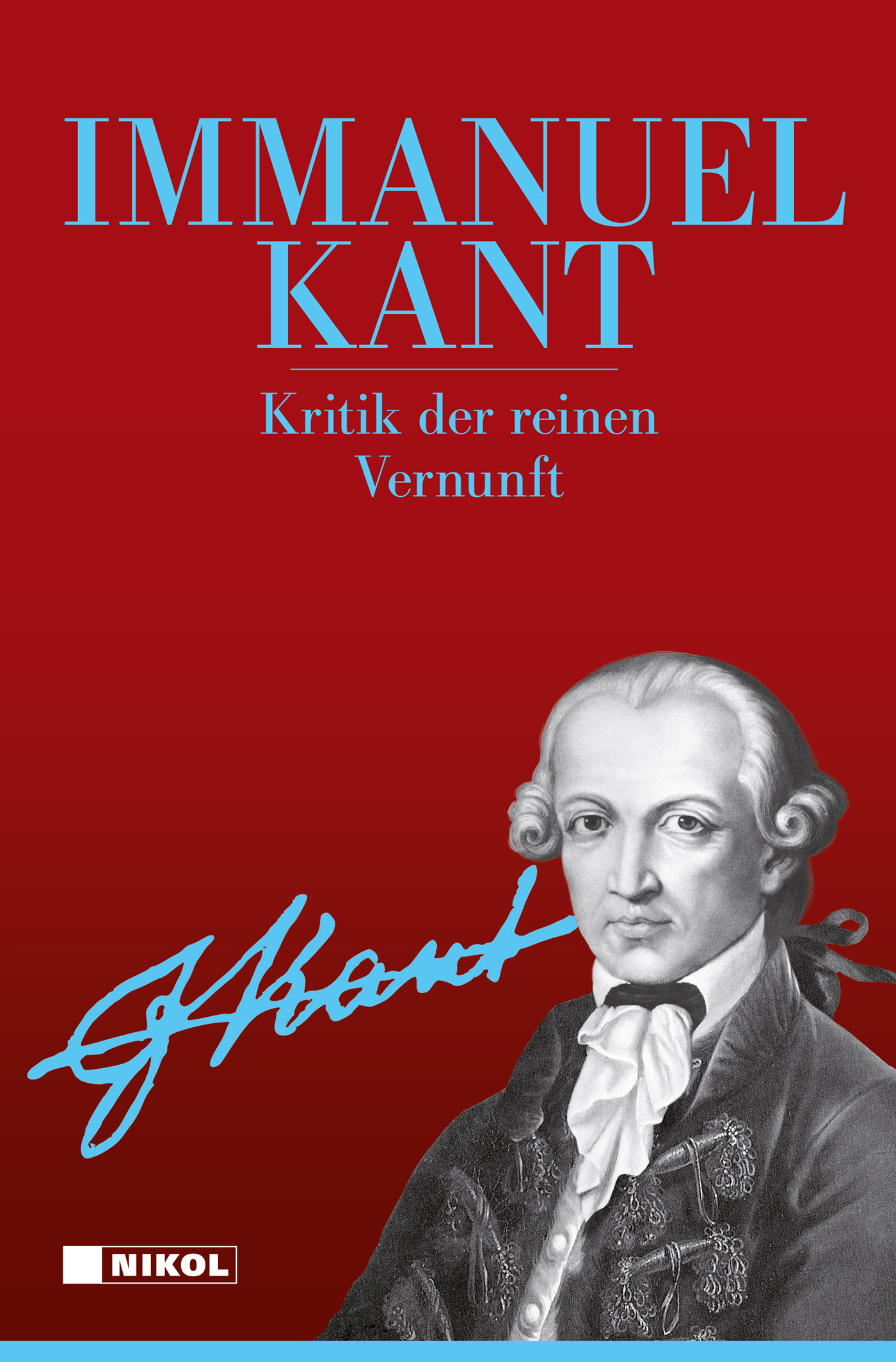 Die drei Kritiken: Kritik der reinen Vernunft, Kritik der praktischen Vernunft, Kritik der Urteilskraft