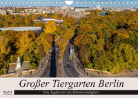 Großer Tiergarten Berlin - Vom Jagdrevier zur Sehenswürdigkeit (Wandkalender 2022 DIN A4 quer)