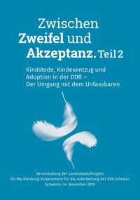 Zwischen Zweifel und Akzeptanz. Teil 2. Kindstode, Kindesentzug und Adoption in der DDR – Der Umgang mit dem Unfassbaren.