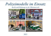 Polizeimodelle im Einsatz (Wandkalender 2023 DIN A3 quer)