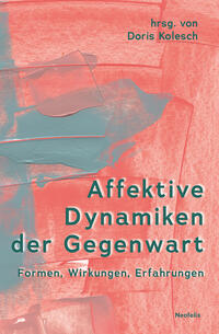 Affektive Dynamiken der Gegenwart