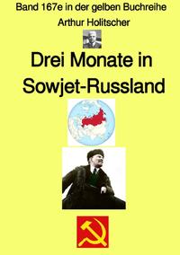 gelbe Buchreihe / Drei Monate in Sowjet-Russland – Band 167e in der gelben Buchreihe bei Jürgen Ruszkowski