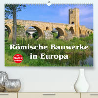 Römische Bauwerke in Europa (Premium, hochwertiger DIN A2 Wandkalender 2023, Kunstdruck in Hochglanz)