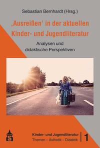 "Ausreißen" in der aktuellen Kinder- und Jugendliteratur