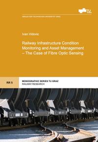 Railway Infrastructure Condition Monitoring and Asset Management - The Case of Fibre Optic Sensing