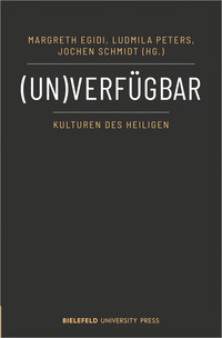 (Un)verfügbar – Kulturen des Heiligen