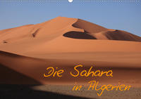 Die Sahara in Algerien (Wandkalender 2020 DIN A2 quer)