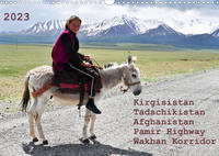 Kirgisistan Tadschikistan Afghanistan Pamir Highway Wakhan Korridor (Wandkalender 2023 DIN A3 quer)