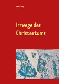 Irrwege des Christentums