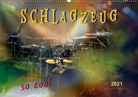 Schlagzeug - so cool (Wandkalender 2021 DIN A2 quer)