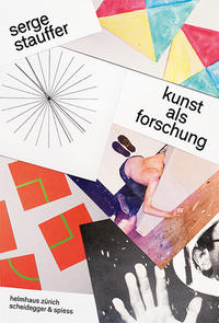 Serge Stauffer: Kunst als Forschung