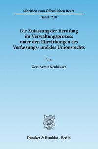 Die Zulassung der Berufung im Verwaltungsprozess unter den Einwirkungen des Verfassungs- und des Unionsrechts.