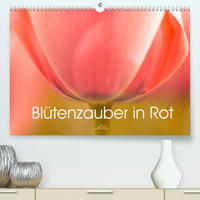 Blütenzauber in Rot (Premium, hochwertiger DIN A2 Wandkalender 2022, Kunstdruck in Hochglanz)