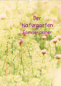 Der Naturgarten Familienplaner (Wandkalender 2022 DIN A2 hoch)